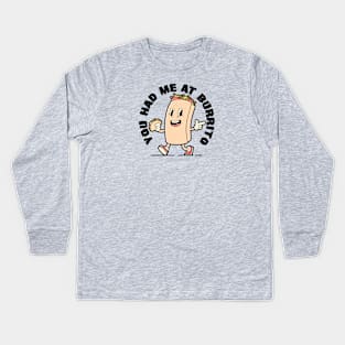 You had Me at Burrito! Kids Long Sleeve T-Shirt